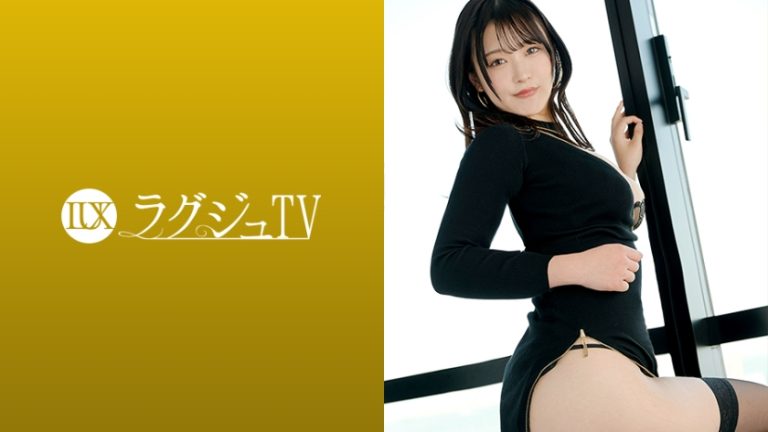 【259LUXU-1857】彼氏なし、セフレあり。その男には彼女がいる。燃える関係の先で、歯科衛生士ふみか(25)が求めたのは客観的な自分の快感 ラグジュTV 1847